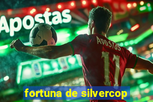 fortuna de silvercop